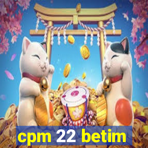 cpm 22 betim